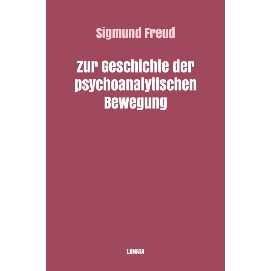 Zur Geschichte der psychoanalytischen Bewegung, Sachbücher von Sigmund Freud