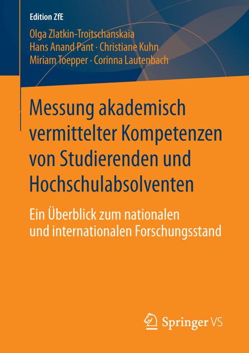 Produktbild Messung akademisch vermittelter Kompetenzen von Studierenden und Hochschulabsolventen (Deutsch, Christiane Kuhn, Corinna Lautenbach, Hans Anand Pant, Miriram Toepper, Olga Zlatkin-Troitschanskaia, 2016)