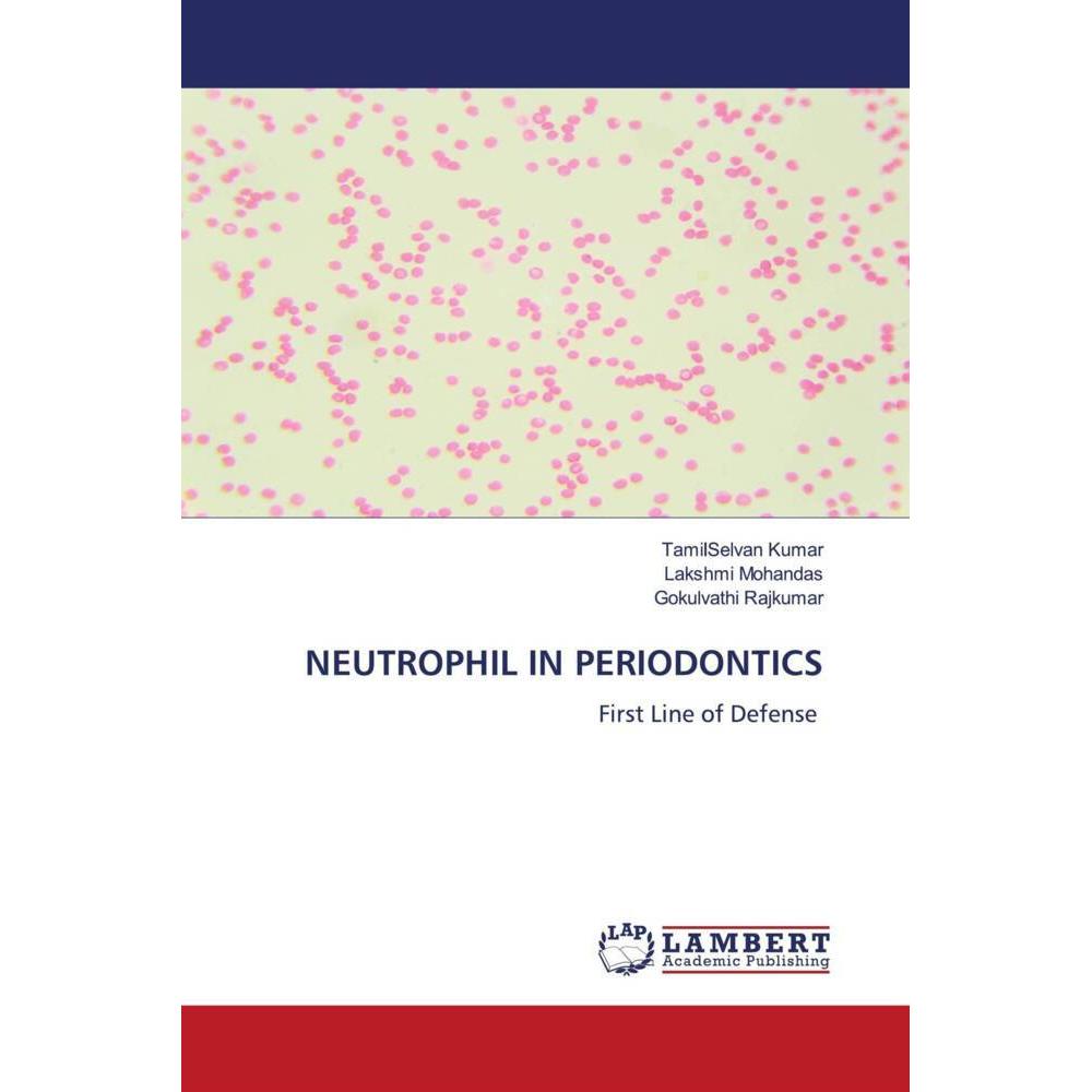 Neutrophil In Periodontics, Fachbücher von TamilSelvan Kumar, Gokulvathi Rajkumar, Lakshmi Mohandas