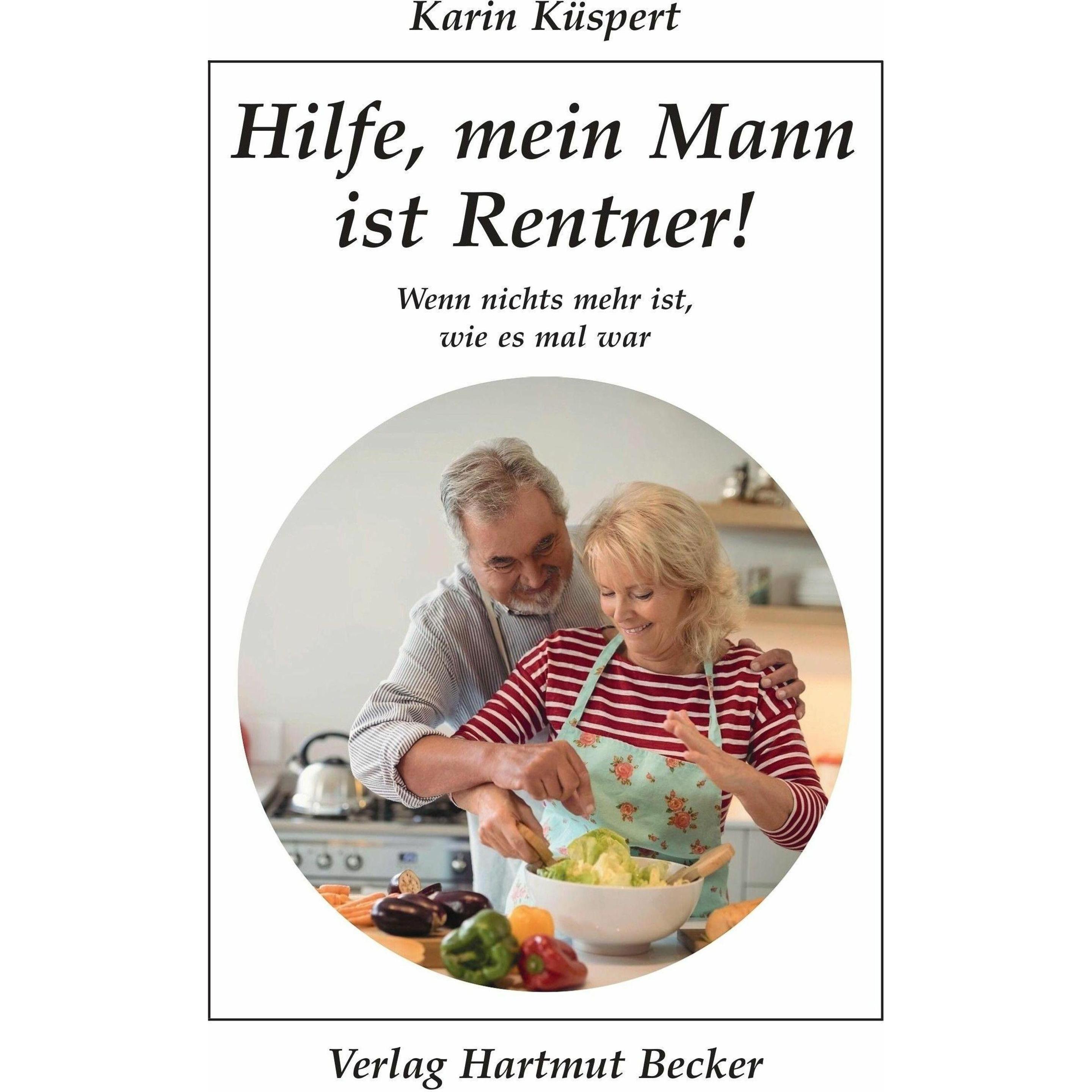 Hilfe, mein Mann ist Rentner!, Belletristik von Karin Küspert