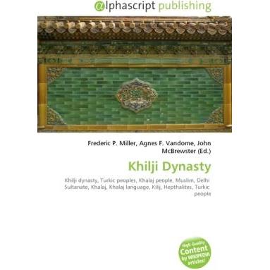 Thumbnail - Khilji Dynasty, Fachbücher von Agnes F. Vandome, Frederic P. Miller, John McBrewster