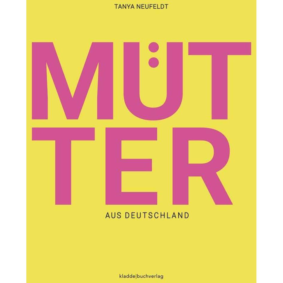 Mütter aus Deutschland, Belletristik von Tanya Neufeldt