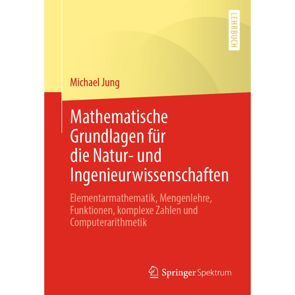 Mathematische Grundlagen für die Natur- und Ingenieurwissenschaften, Schulbücher von Michael Jung