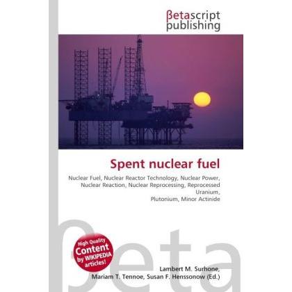 Spent nuclear fuel, Fachbücher von Lambert M. Surhone, Miriam T. Timpledon, Susan F. Marseken