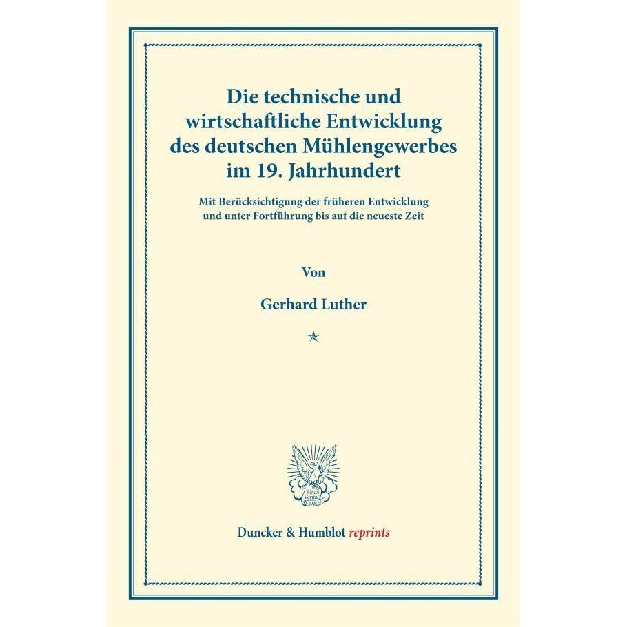 Die technische und wirtschaftliche Entwicklung des deutschen Mühlengewerbes im 19. Jahrhundert., Fachbücher von Gerhard ...