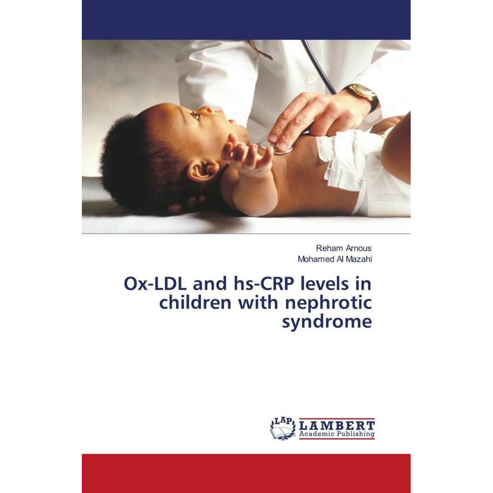 Ox-LDL and hs-CRP levels in children with nephrotic syndrome, Fachbücher von Mohamed Al Mazahi, Reham Arnous