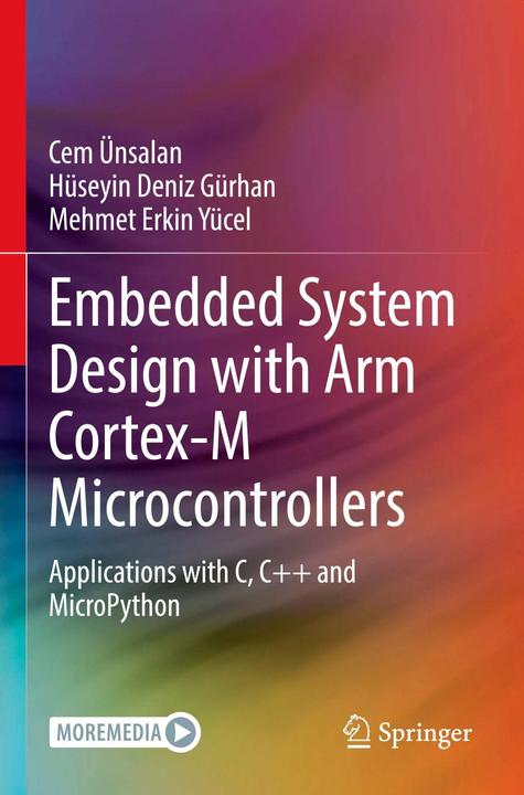 Produktbild Embedded System Design with ARM Cortex-M Microcontrollers (Englisch, Cem Ünsalan, Hüseyin Deniz Gürhan, Mehmet Erkin Yücel, 2023)