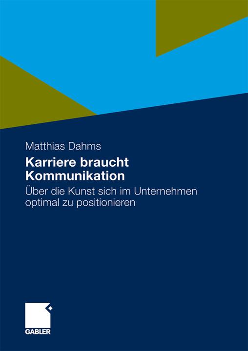 Produktbild Karriere braucht Kommunikation (Deutsch, Matthias Dahms, 2010)