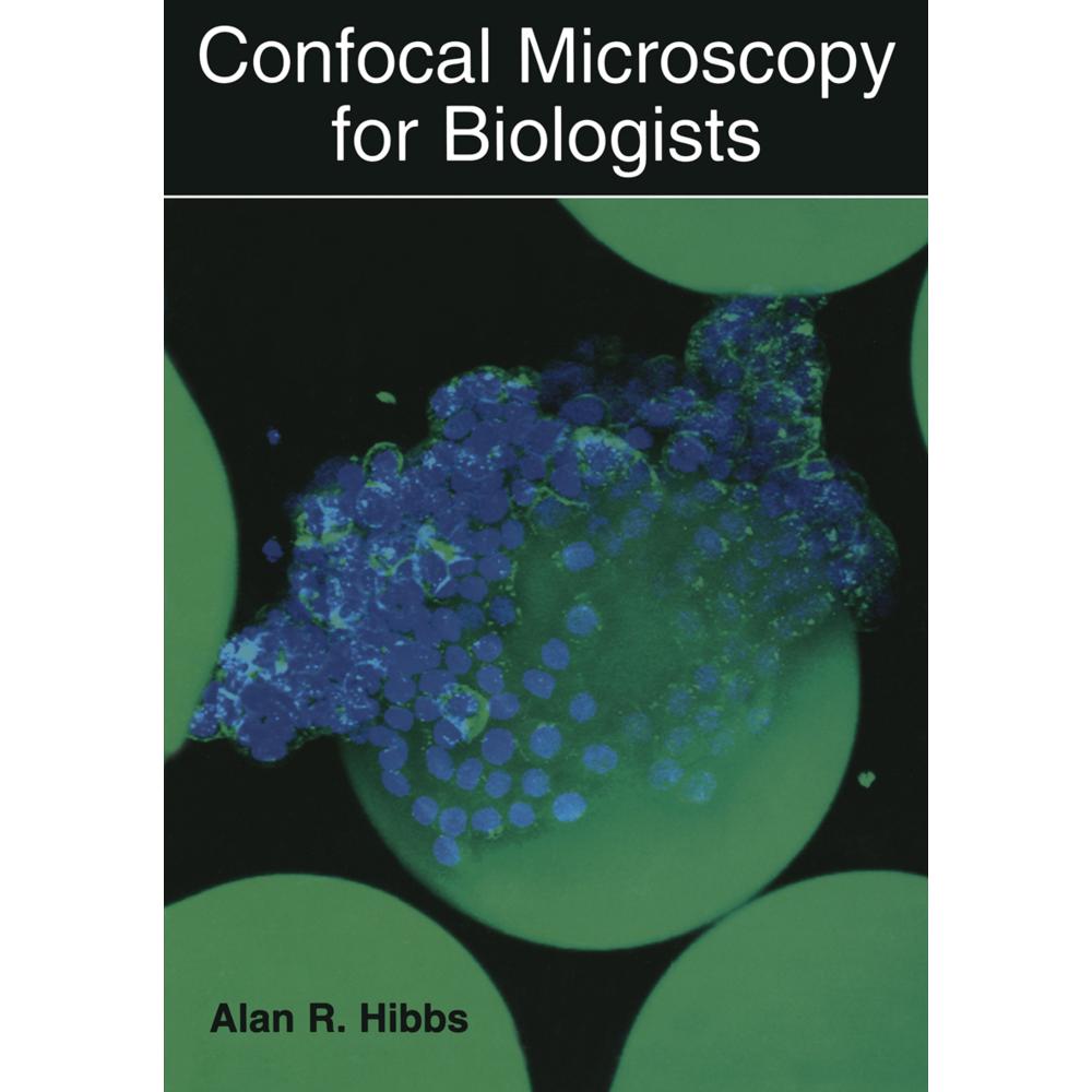 Confocal Microscopy for Biologists, Fachbücher von Alan R. Hibbs