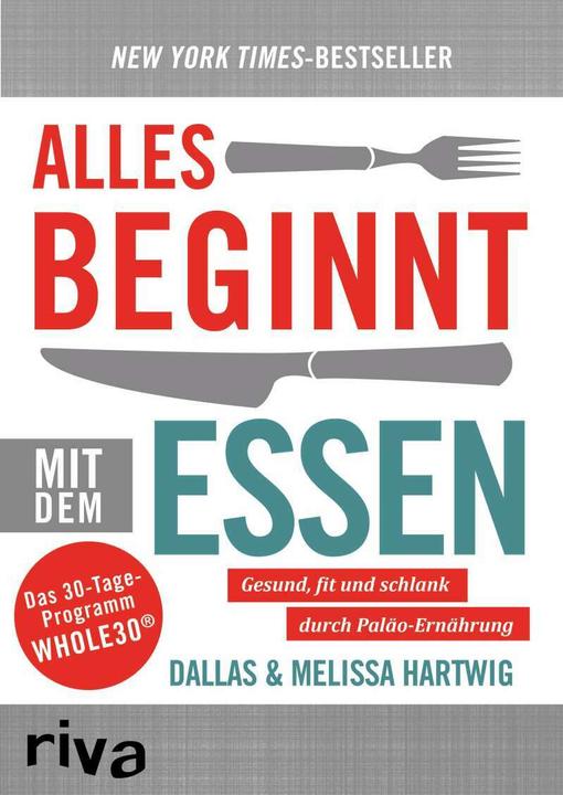 Produktbild Alles beginnt mit dem Essen (Deutsch, Dallas Hartwig, Melissa Hartwig, 2015)
