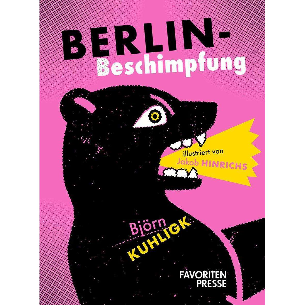 Kuhligk:Berlin-Beschimpfung, Belletristik von Björn Kuhligk, Jakob Hinrichs