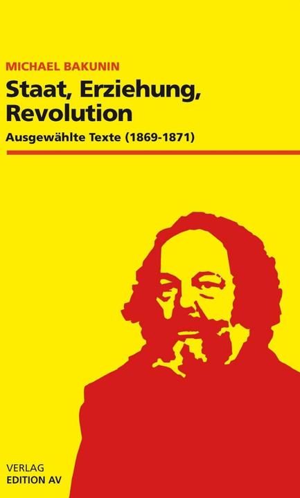 Produktbild Staat, Erziehung, Revolution (Deutsch, Michael Bakunin, Philippe Kellermann, 2015)