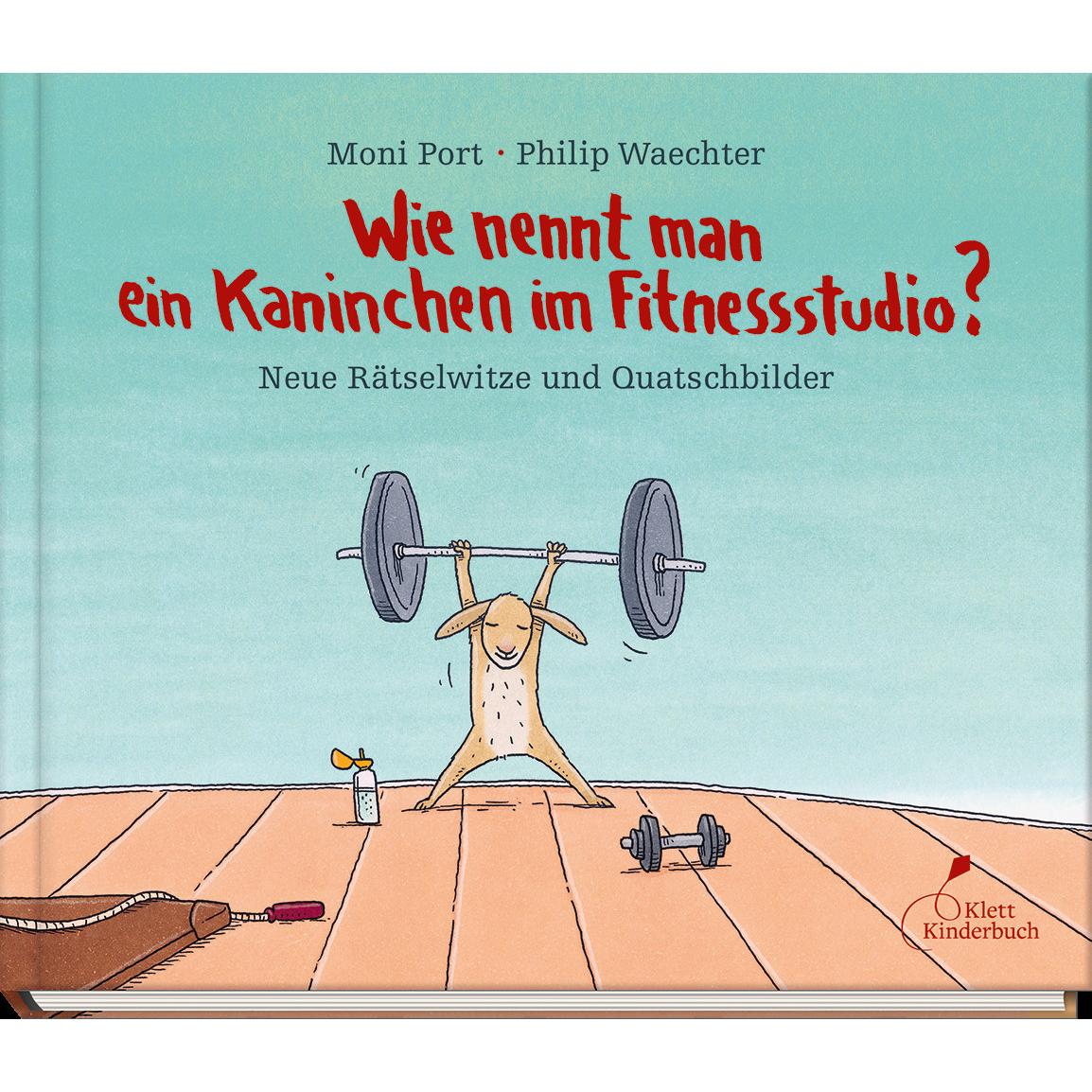 Wie nennt man ein Kaninchen im Fitnessstudio?, Kinderbücher von Moni Port