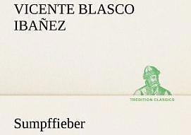 Produktbild Sumpffieber (Deutsch, Vicente Blasco Ibanez, 2013)
