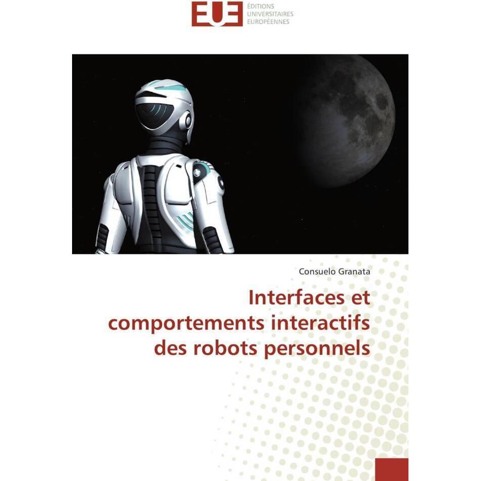 Interfaces et comportements interactifs des robots personnels, Fachbücher von Consuelo Granata