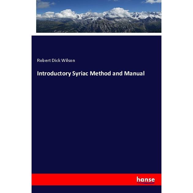 Introductory Syriac Method and Manual, Fachbücher von Robert Dick Wilson