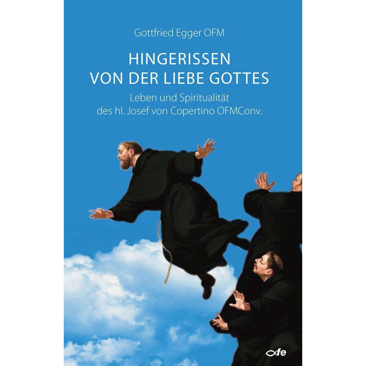 Hingerissen von der Liebe Gottes, Sachbücher von Gottfried Egger OFM