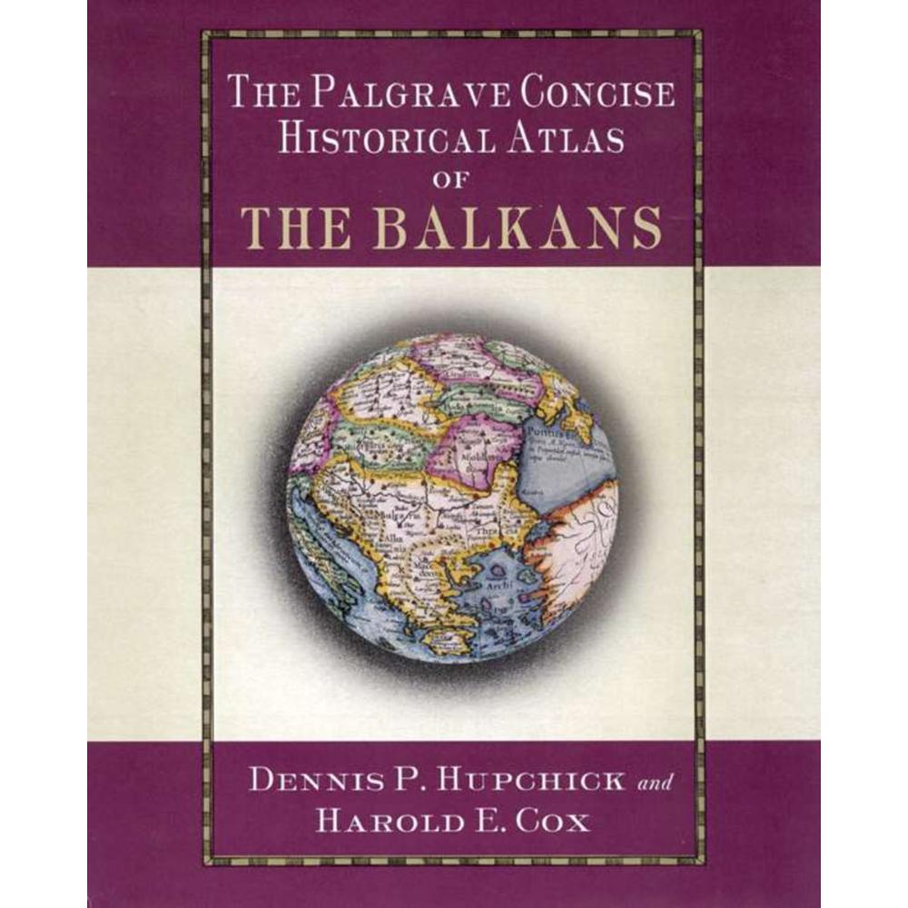 Palgrave Concise Historical Atlas of the Balkans, Fachbücher von Harold E. Cox, Dennis P. Hupchick