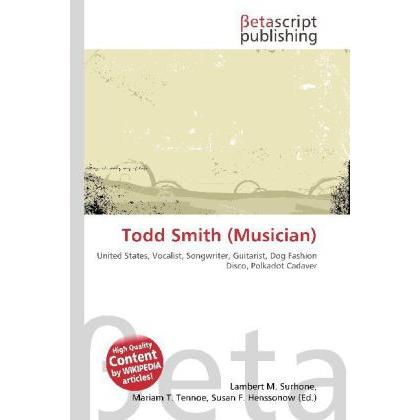 Todd Smith (Musician), Fachbücher von Lambert M. Surhone, Mariam T. Tennoe, Susan F. Henssonow