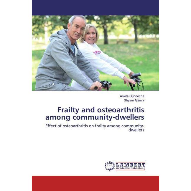 Frailty and osteoarthritis among community-dwellers, Fachbücher von Shyam Ganvir, Ankita Gundecha