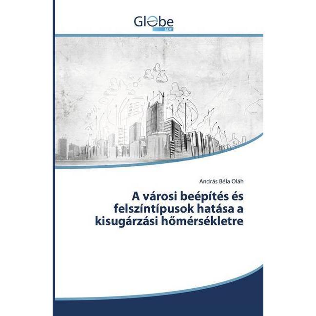 A városi beépítés és felszíntípusok hatása a kisugárzási hömérsékletre, Fachbücher von András B. Oláh