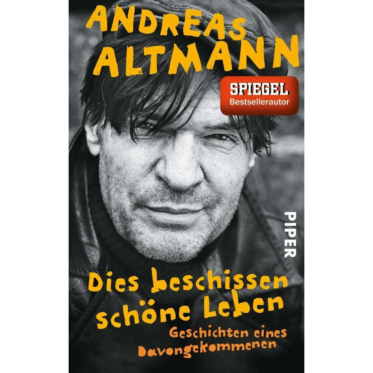 Dies beschissen schöne Leben, Belletristik von Andreas Altmann