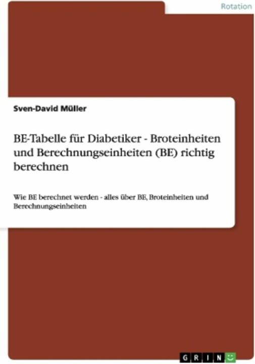 Produktbild BE-Tabelle für Diabetiker - Broteinheiten und Berechnungseinheiten (BE) richtig berechnen (Deutsch, Müller, Sven-David, 2012)
