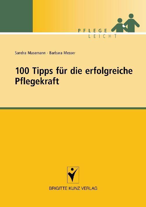Produktbild 100 Tipps für die erfolgreiche Pflegekraft (Deutsch, Barbara Messer, Sandra Masemann, 2019)