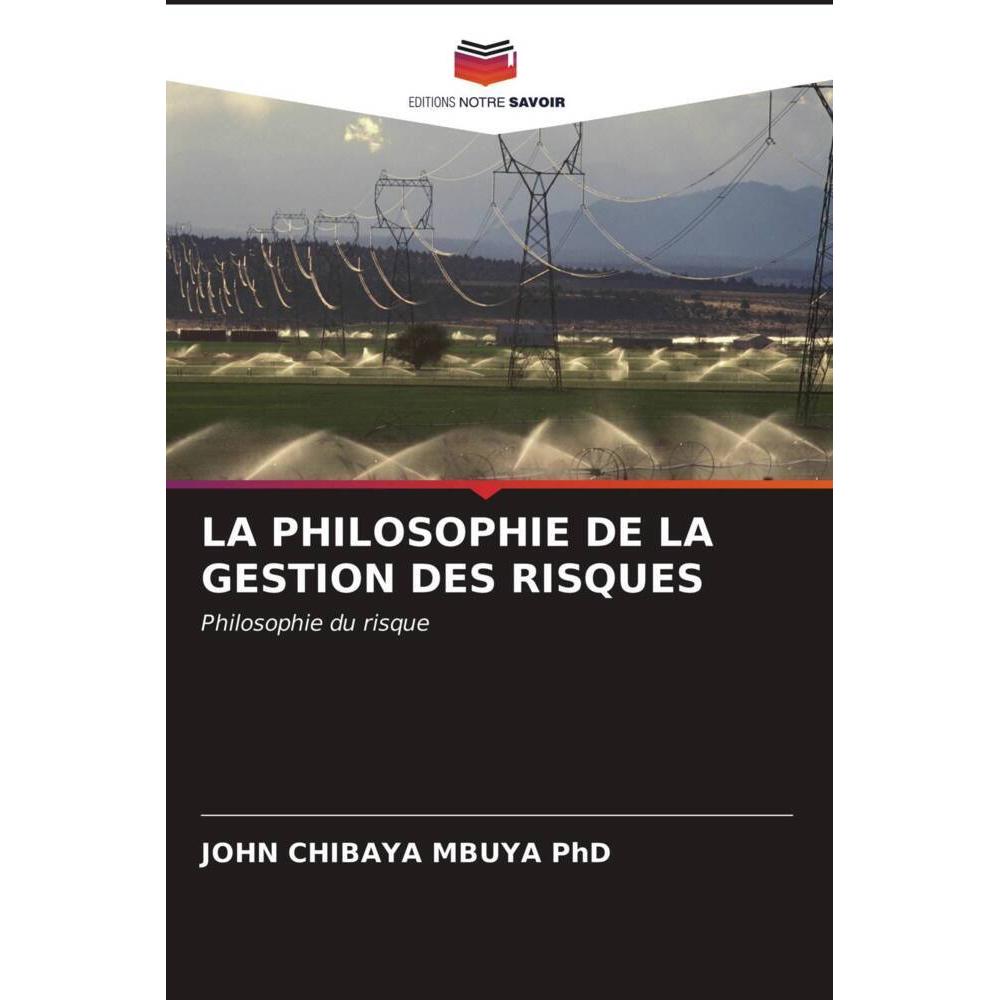 La Philosophie De La Gestion Des Risques, Fachbücher von JOHN CHIBAYA MBUYA  PhD