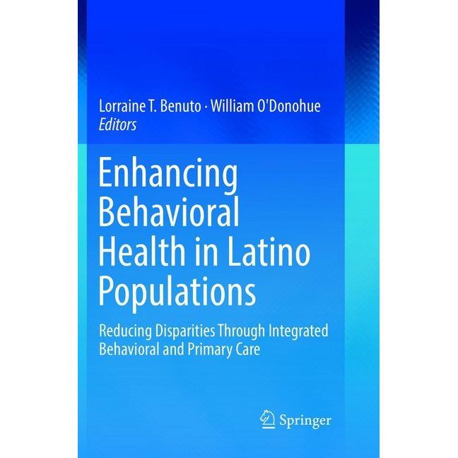 Enhancing Behavioral Health in Latino Populations, Fachbücher von Lorraine T. Benuto, William O'Donohue