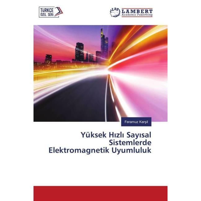 Yüksek H zl Say sal Sistemlerde Elektromagnetik Uyumluluk, Fachbücher von Feramuz Karsil