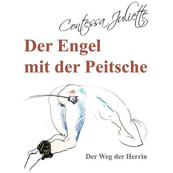 Der Engel mit der Peitsche, Belletristik von Contessa Juliette