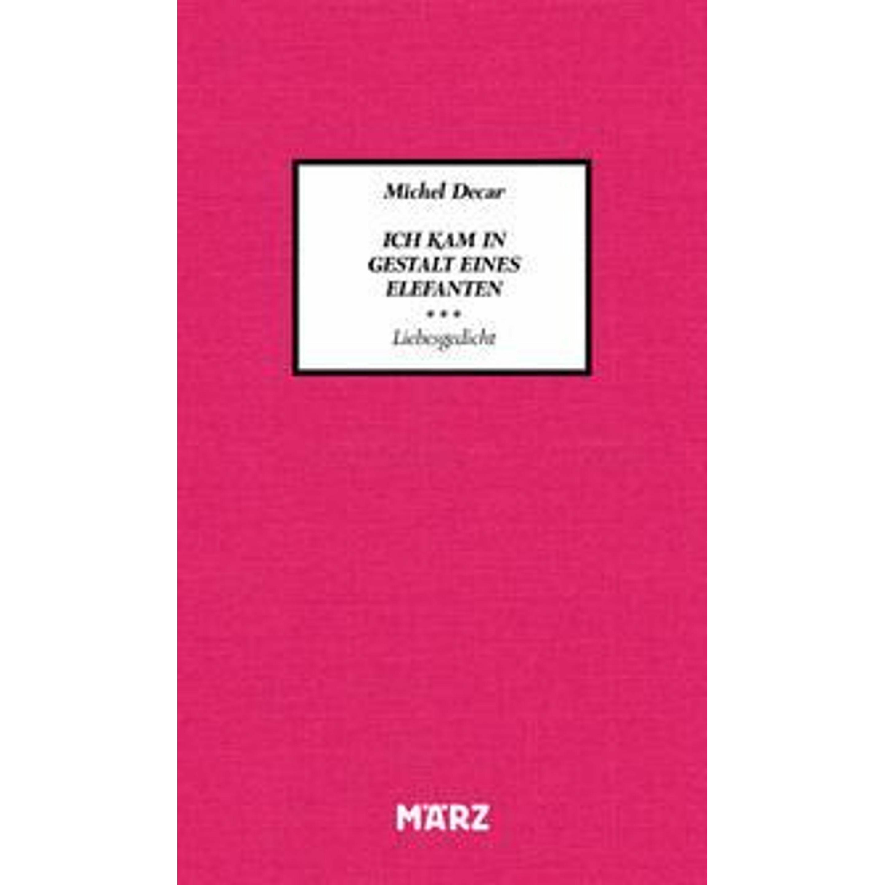 Ich kam in Gestalt eines Elefanten, Belletristik von Michel Decar