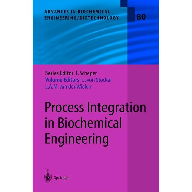 Process Integration in Biochemical Engineering, Fachbücher von Urs von Stockar, Luuk van der Wielen