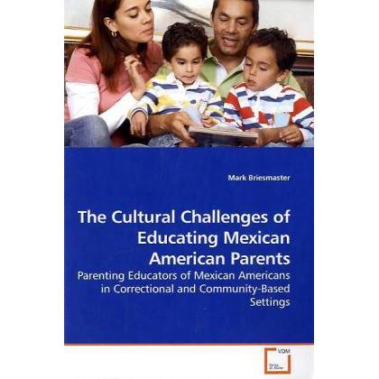 The Cultural Challenges of Educating Mexican American Parents, Fachbücher