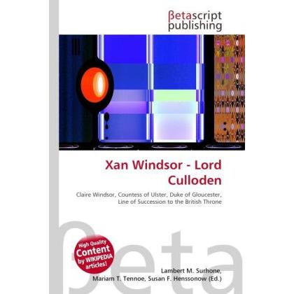 Xan Windsor - Lord Culloden, Fachbücher von Lambert M. Surhone, Miriam T. Timpledon, Susan F. Marseken