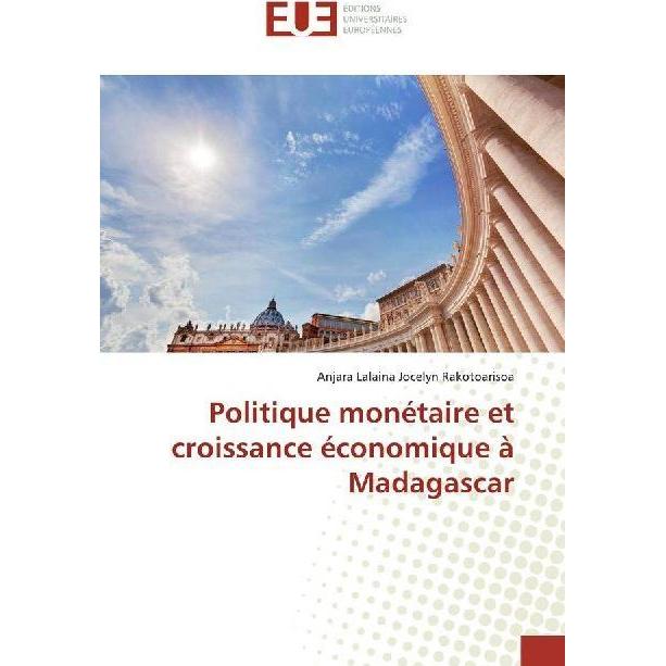 Politique monétaire et croissance économique à Madagascar, Fachbücher von Anjara Lalaina Jocelyn Rakotoarisoa
