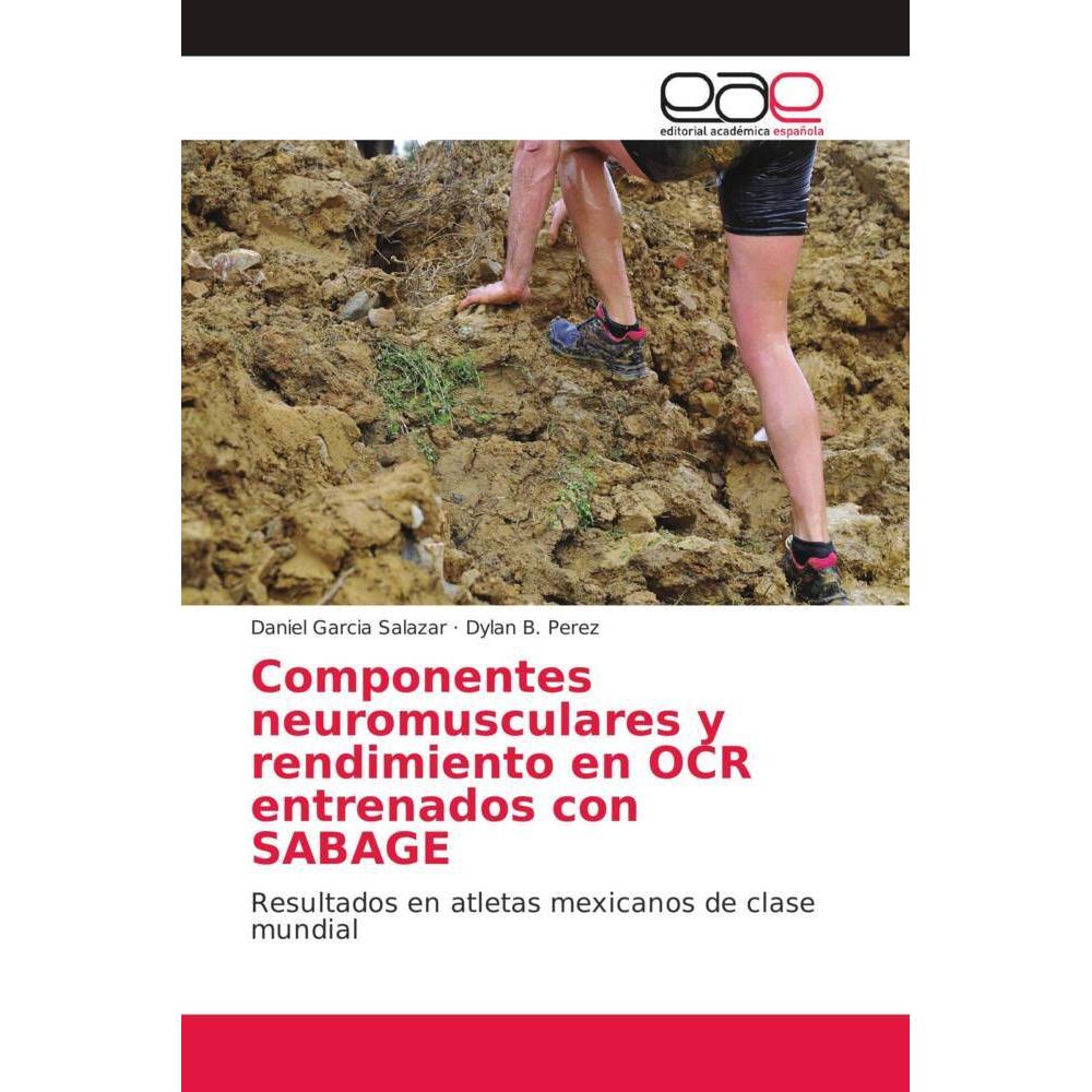 Componentes neuromusculares y rendimiento en OCR entrenados con SABAGE, Ratgeber von Daniel Garcia Salazar, Dylan B. Per...