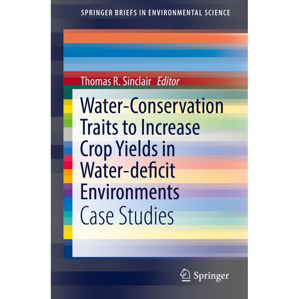 Water-Conservation Traits to Increase Crop Yields in Water-deficit Environments, Fachbücher von Thomas R. Sinclair