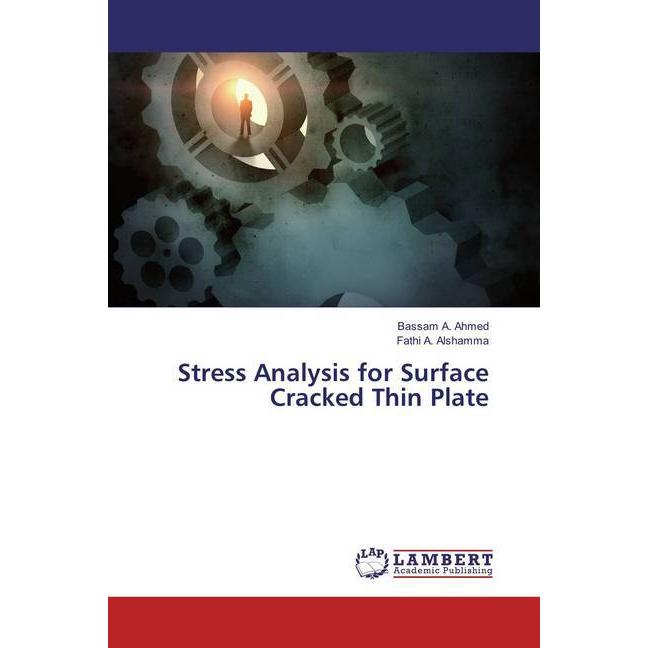 Stress Analysis for Surface Cracked Thin Plate, Fachbücher von Bassam A. Ahmed, Fathi A. Alshamma