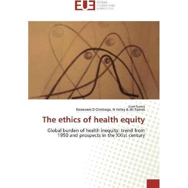 The ethics of health equity, Fachbücher von N Kelley & JM Ramos, Juan Garay, Reviewers D Chiriboga