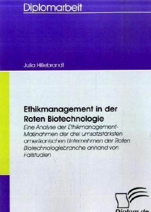 Produktbild Ethikmanagement in der Roten Biotechnologie (Deutsch, Julia Hillebrandt, 2008)