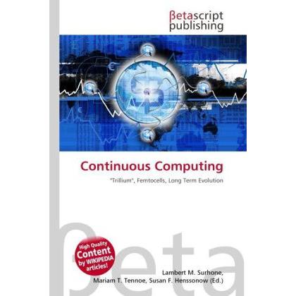 Continuous Computing, Fachbücher von Lambert M. Surhone, Mariam T. Tennoe, Susan F. Henssonow