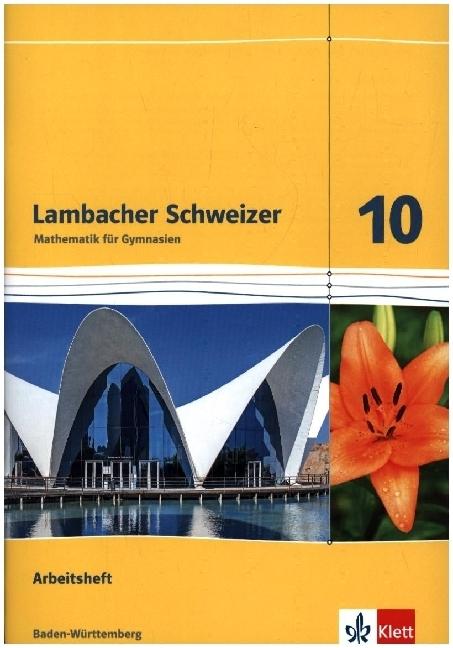 Produktbild Lambacher Schweizer. Arbeitsheft mit Lösungsheft 10. Schuljahr. Baden-Württemberg (Deutsch, Bernhard, Ilona/Janzen, Klaus-Peter, Wiebke/Jungmann, 2016)