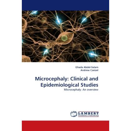 Microcephaly: Clinical and Epidemiological Studies, Fachbücher von Ghada Abdel-Salam, Andrew Czeizel