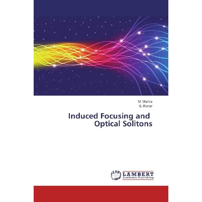 Induced Focusing and Optical Solitons, Fachbücher von S. Konar, M. Mishra