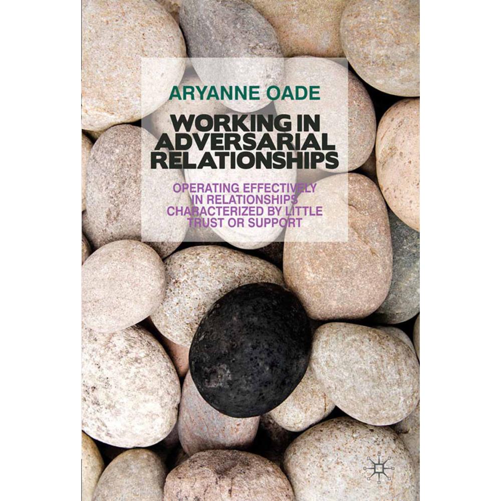 Working in Adversarial Relationships, Fachbücher von A. Oade