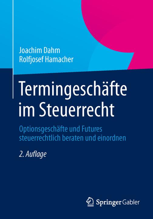 Produktbild Termingeschäfte im Steuerrecht (Deutsch, Joachim Dahm, Rolfjosef Hamacher, 2014)