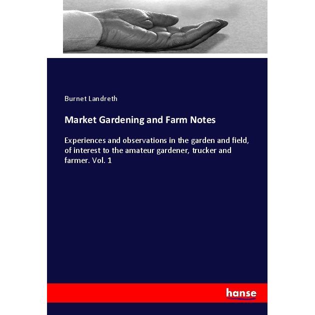 Market Gardening and Farm Notes, Ratgeber von Burnet Landreth