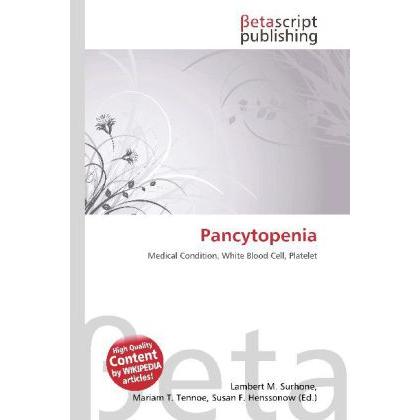 Pancytopenia, Fachbücher von Lambert M. Surhone, Susan F. Marseken, Miriam T. Timpledon